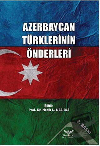 Azerbaycan Türklerinin Önderleri - Nesib L. Nesibli - Altınordu Yayınl