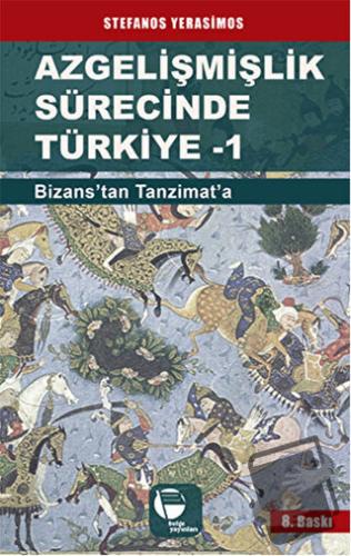 Azgelişmişlik Sürecinde Türkiye 1: Bizans'tan Tanzimat'a - Stefanos Ye