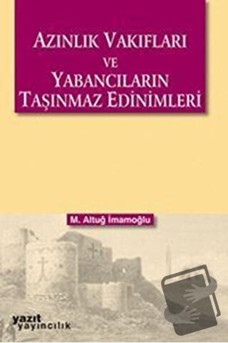 Azınlık Vakıfları ve Yabancıların Taşınmaz Edinimleri - M. Altuğ İmamo