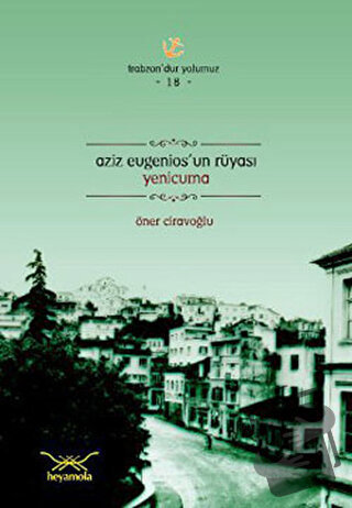 Aziz Eugenios’un Rüyası Yenicuma - Öner Ciravoğlu - Heyamola Yayınları