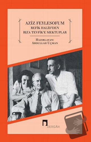 Aziz Feylesofum - Refik Halid'den Rıza Tevfik'e Mektuplar - Abdullah U