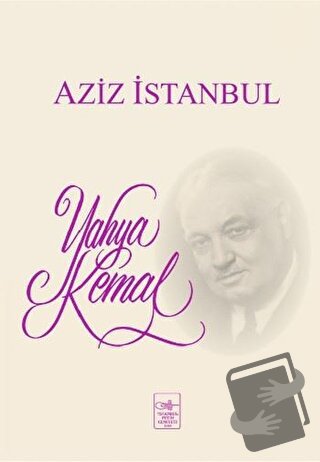 Aziz İstanbul - Yahya Kemal Beyatlı - İstanbul Fetih Cemiyeti Yayınlar