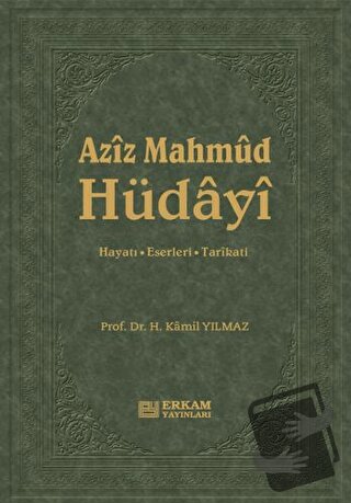 Aziz Mahmud Hüdayi (Ciltli) - Hasan Kamil Yılmaz - Erkam Yayınları - F