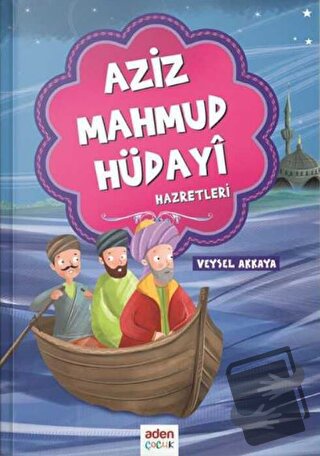 Aziz Mahmud Hüdayi Hazretleri - Veysel Akkaya - Aden Yayıncılık - Fiya