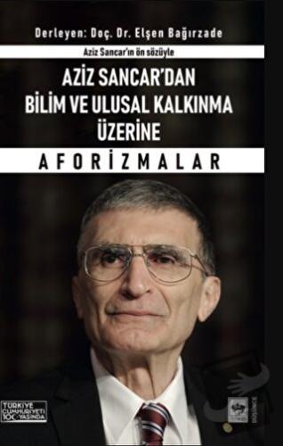 Aziz Sancar'dan Bilim ve Ulusal Kalkınma Üzerine Aforizmalar - Aziz Sa