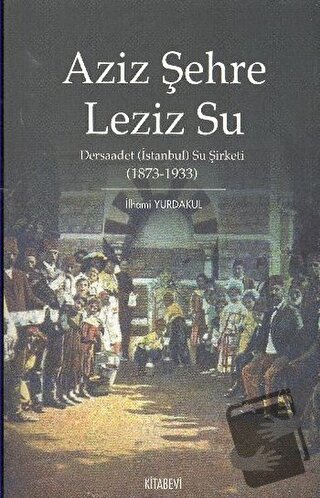 Aziz Şehre Leziz Su - İlhami Yurdakul - Kitabevi Yayınları - Fiyatı - 