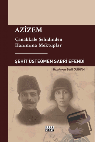 Azizem - Çanakkale Şehidinden Hanımına Mektuplar - Kolektif - Harp San