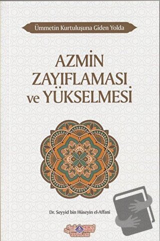 Azmin Zayıflaması ve Yükselmesi - Ümmetin Kurtuluşuna Giden Yolda 10 -