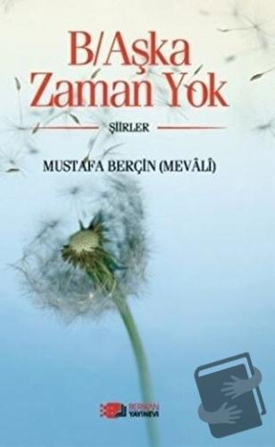 B/Aşka Zaman Yok - Mustafa Berçin - Berikan Yayınevi - Fiyatı - Yoruml