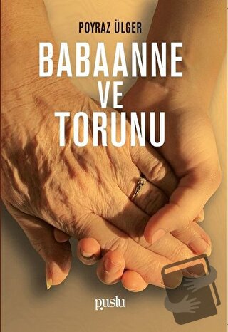 Babaanne ve Torunu - Poyraz Ülger - Puslu Yayıncılık - Fiyatı - Yoruml