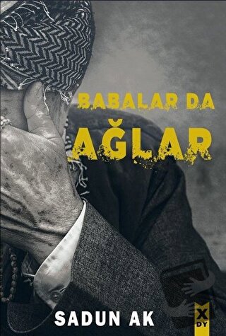 Babalar da Ağlar - Sadun Ak - X10 Kitap - Fiyatı - Yorumları - Satın A