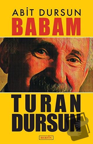 Babam Turan Dursun - Abit Dursun - Berfin Yayınları - Fiyatı - Yorumla