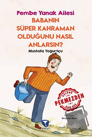 Babanın Süper Kahraman Olduğunu Nasıl Anlarsın? Pembe Yanak Ailesi - M