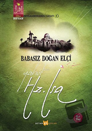 Babasız Doğan Elçi Yahut Hz. İsa - Osman Koca - Beyan Yayınları - Fiya