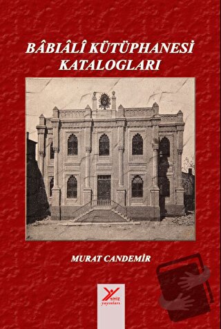 Babıali Kütüphanesi Katalogları - Murat Candemir - Akademi Titiz Yayın