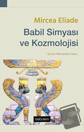 Babil Simyası ve Kozmolojisi - Mircea Eliade - Doğu Batı Yayınları - F