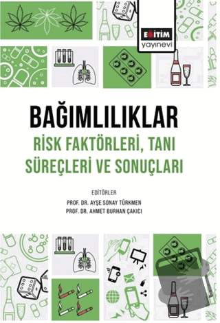 Bağımlılıklar Risk Faktörleri Tanı Süreçleri ve Sonuçları - Ayşe Sonay