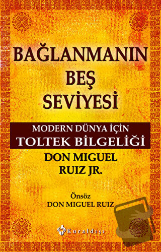 Bağlanmanın Beş Seviyesi - Don Miguel Ruiz Jr - Kuraldışı Yayınevi - F