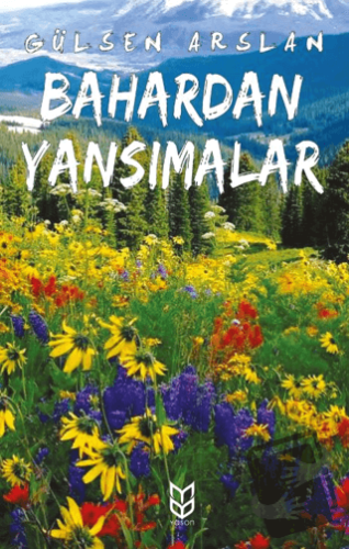 Bahardan Yansımalar - Gülsen Arslan - Yason Yayıncılık - Fiyatı - Yoru