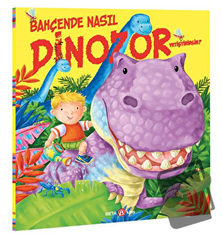 Bahçede Nasıl Dinozor Yetiştirirsin? - Caryl Hart - Beta Kids - Fiyatı