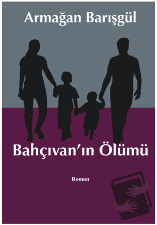 Bahçıvan'ın Ölümü - Armağan Barışgül - Liman Yayınevi - Fiyatı - Yorum