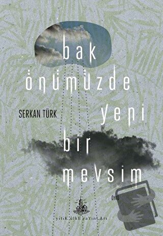 Bak Önümüzde Yeni Bir Mevsim - Serkan Türk - Yitik Ülke Yayınları - Fi