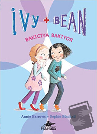 Bakıcıya Bakıyor - Ivy + Bean 4 - Annie Barrows - Pegasus Çocuk Yayınl