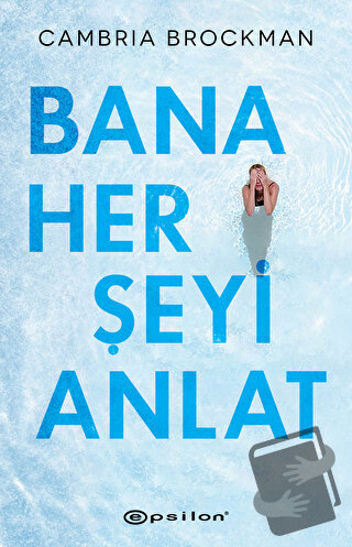 Bana Her Şeyi Anlat - Cambria Brockman - Epsilon Yayınevi - Fiyatı - Y