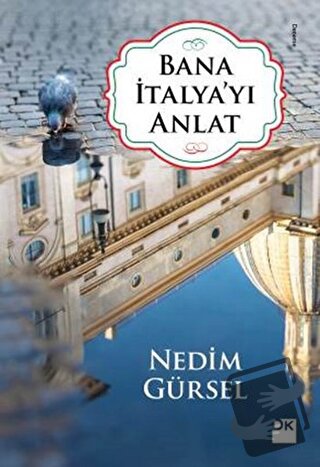 Bana İtalya'yı Anlat - Nedim Gürsel - Doğan Kitap - Fiyatı - Yorumları