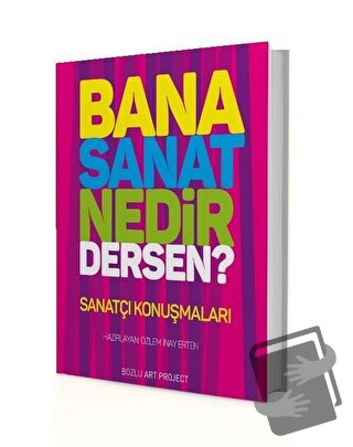 Bana Sanat Nedir Dersen? - Özlem İnay Erten - Bozlu Art Project - Fiya