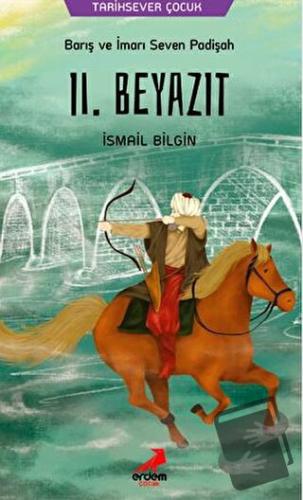 Barış ve İmarı Seven Padişah 2. Beyazıt - İsmail Bilgin - Erdem Çocuk 