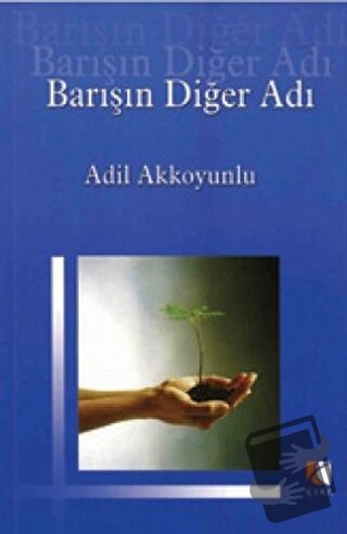 Barışın Diğer Adı - Adil Akkoyunlu - Çıra Yayınları - Fiyatı - Yorumla