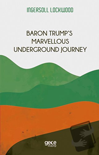 Baron Trump’s Marvellous Underground Journey - Ingersoll Lockwood - Ge