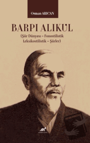 Barpı Alıkul (Şiir Dünyası – Fonostilistik – Leksikostilistik – Şiirle