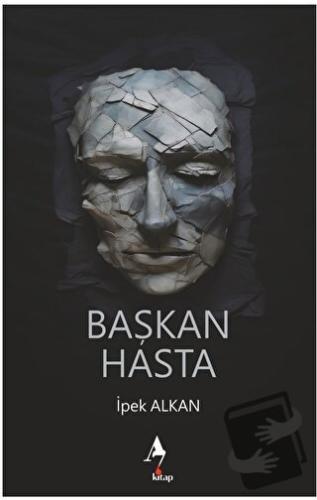 Başkan Hasta - İpek Alkan - A7 Kitap - Fiyatı - Yorumları - Satın Al