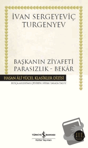 Başkanın Ziyafeti - Parasızlık - Bekar - Ivan Sergeyevich Turgenev - İ