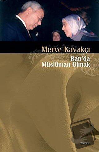 Batı’da Müslüman Olmak - Merve Kavakçı - Beyan Yayınları - Fiyatı - Yo