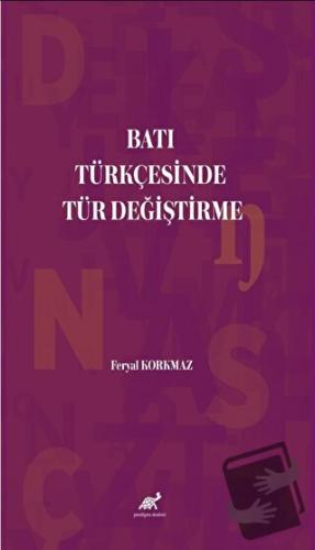 Batı Türkçesinde Tür Değiştirme - Feryal Korkmaz - Paradigma Akademi Y