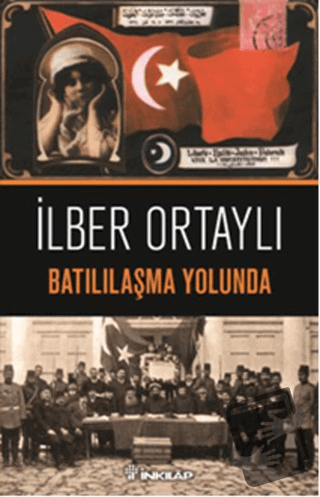 Batılılaşma Yolunda - İlber Ortaylı - İnkılap Kitabevi - Fiyatı - Yoru