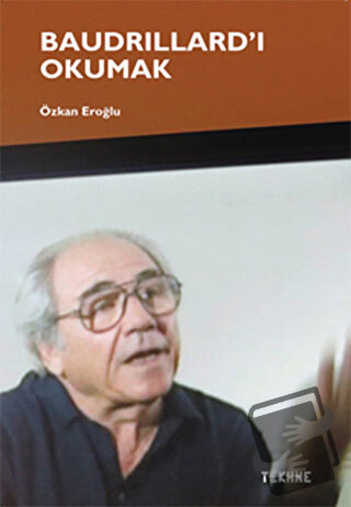 Baudrillard’ı Okumak - Özkan Eroğlu - Tekhne Yayınları - Fiyatı - Yoru