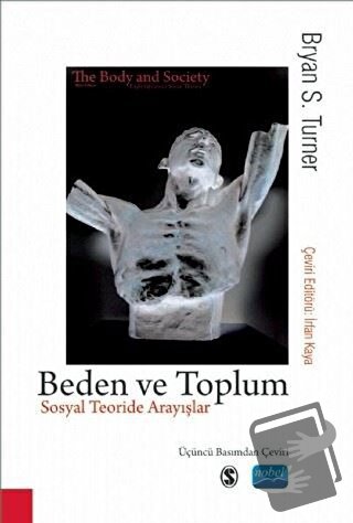 Beden ve Toplum - Sosyal Teoride Arayışlar - Bryan S. Turner - Nobel A