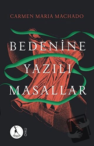 Bedenine Yazılı Masallar - Carmen Maria Machado - Nebula Kitap - Fiyat