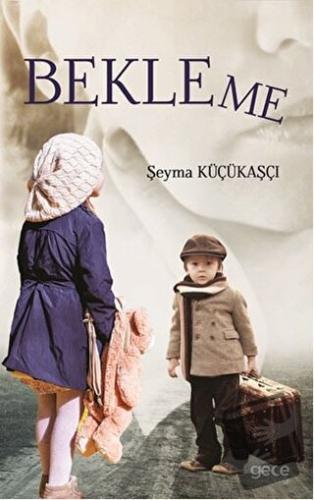 Bekleme - Şeyma Küçükaşçı - Gece Kitaplığı - Fiyatı - Yorumları - Satı