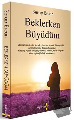 Beklerken Büyüdüm - Serap Ercan - Yakamoz Yayınevi - Fiyatı - Yorumlar