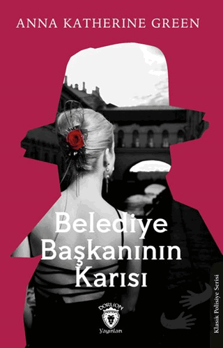 Belediye Başkanının Karısı - Anna Katharine Green - Dorlion Yayınları 