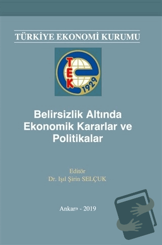 Belirsizlik Altında Ekonomik Kararlar ve Politikalar - Işıl Şirin Selç