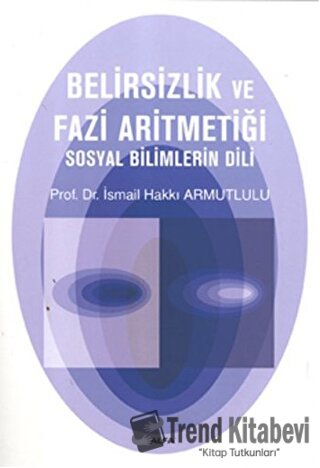 Belirsizlik ve Fazi Aritmetiği - İsmail Hakkı Armutlulu - Alfa Yayınla