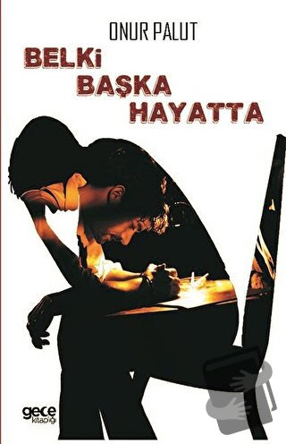 Belki Başka Hayatta - Onur Palut - Gece Kitaplığı - Fiyatı - Yorumları