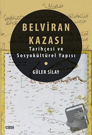 Belviran Kazası - Tarihçesi ve Sosyokültürel Yapısı - Güler Silay - Çi