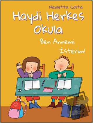 Ben Annemi İsterim! - Haydi Herkes Okula - Nicoletta Costa - Hep Kitap